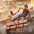 Fantastic Freaks and Where to Hire Them By Dmitry Dornichev, Nathan Klausner (Contribution by), Kevin T. Collins (Read by) Cover Image