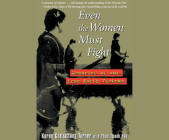 Even the Women Must Fight: Memories of War from North Vietnam By Karen Gottschang Turner, Stephanie Nguyen (Read by) Cover Image