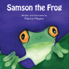Samson the Frog By Patrice Meyers, Shirley Calvert (Illustrator) Cover Image