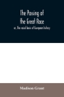 The passing of the great race; or, The racial basis of European history By Madison Grant Cover Image