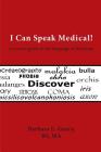 I Can Speak Medical!: A Concise Guide to the Language of Medicine Cover Image