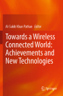 Towards a Wireless Connected World: Achievements and New Technologies Cover Image