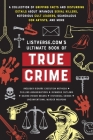 Listverse.com's Ultimate Book of True Crime: A Collection of Gripping Facts and Disturbing Details about Infamous Serial Killers, Notorious Cult Leaders, Scandalous Con Artists, and More (Perfect True Crime Gift) (Listverse.com Books) Cover Image