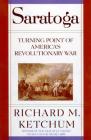 Saratoga: Turning Point of America's Revolutionary War By Richard M. Ketchum Cover Image