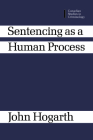 Sentencing as a Human Process (Canadian Studies in Criminology #1) By John Hogarth Cover Image