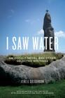 I Saw Water: An Occult Novel and Other Selected Writings By Ithell Colquhoun, Richard Shillitoe (Introduction by), Richard Shillitoe (Notes by) Cover Image