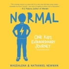 Normal: One Kid's Extraordinary Journey By Magdalena Newman, Nathaniel Newman, Hilary Liftin (Contribution by) Cover Image