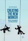 Creating the New Worker: Work, Consumption and Subordination Cover Image
