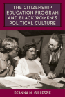 The Citizenship Education Program and Black Women's Political Culture (Southern Dissent) By Deanna M. Gillespie Cover Image