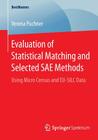 Evaluation of Statistical Matching and Selected Sae Methods: Using Micro Census and Eu-Silc Data (Bestmasters) By Verena Puchner Cover Image