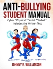 Anti-Bullying Student Manual: Cyber, Physical, Social, Verbal includes the Written Test By Johnny R. Williamson Cover Image