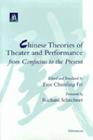 Chinese Theories of Theater and Performance from Confucius to the Present By Faye Chunfang Fei (Editor) Cover Image