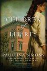 Children of Liberty: A Novel By Paullina Simons Cover Image
