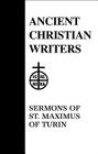50. Sermons of St. Maximus of Turin (Ancient Christian Writers #50) By Boniface Ramsey (Commentaries by), Boniface Ramsey (Translator) Cover Image