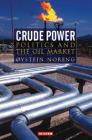 Crude Power: Politics and the Oil Market (Library of International Relations) By Oystein Noreng Cover Image