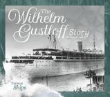 The Wilhelm Gustloff Story (Famous Ships) By Michael Capek Cover Image