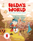 Hilda's World: A guide to Trolberg, the wilderness, and beyond (Hilda Tie-In) By Emily Hibbs, Jason Chan (Illustrator) Cover Image
