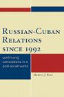 Russian-Cuban Relations since 1992: Continuing Camaraderie in a Post-Soviet World By Mervyn J. Bain Cover Image