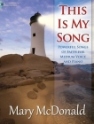 This Is My Song: Powerful Songs of Faith for Medium Voice and Piano By Mary McDonald (Composer) Cover Image