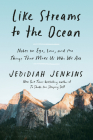 Like Streams to the Ocean: Notes on Ego, Love, and the Things That Make Us Who We Are: Essaysc By Jedidiah Jenkins Cover Image