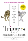 Triggers: Creating Behavior That Lasts--Becoming the Person You Want to Be By Marshall Goldsmith, Mark Reiter Cover Image