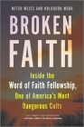 Broken Faith: Inside the Word of Faith Fellowship, One of America's Most Dangerous Cults By Mitch Weiss, Holbrook Mohr Cover Image