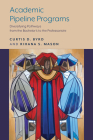 Academic Pipeline Programs: Diversifying Pathways from the Bachelor's to the Professoriate By Curtis D. Byrd, Rihana S. Mason Cover Image