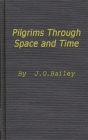 Pilgrims Through Space and Time: Trends and Patterns in Scientific and Utopian Fiction By James O. Bailey, James Osler Bailey, Unknown Cover Image
