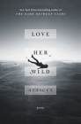 Love Her Wild: Poems By Atticus Cover Image