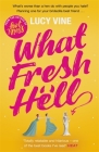 What Fresh Hell: The most hilarious novel you'll read this year By Lucy Vine Cover Image
