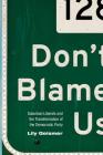 Don't Blame Us: Suburban Liberals and the Transformation of the Democratic Party (Politics and Society in Modern America #109) Cover Image