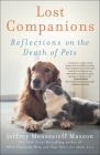 Lost Companions: Reflections on the Death of Pets By Jeffrey Moussaieff Masson Cover Image