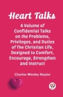 Heart Talks A Volume of Confidential Talks on the Problems, Privileges, and Duties of the Christian Life, Designed to Comfort, Encourage, Strengthen a Cover Image