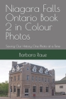 Niagara Falls Ontario Book 2 in Colour Photos: Saving Our History One Photo at a Time By Barbara Raue Cover Image