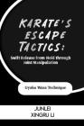 Karate's Escape Tactics: Swift Release from Hold through Joint Manipulation: Gyaku Waza Technique Cover Image