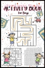 Activity Book for Boys: Book for Long Travelling and Bored Kids 5-9 Years, Sudoku, Coloring, Maze, Puzzle, Word Search, Dot-to-Dot (Activity Books for Kids #1) By Activity Books Publishers Cover Image