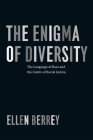 The Enigma of Diversity: The Language of Race and the Limits of Racial Justice By Ellen Berrey Cover Image