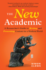 The New Academic: A Researcher's Guide to Writing and Presenting Content in a Modern World By Simon Clews Cover Image