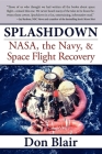 Splashdown: Nasa, the Navy, & Space Flight Recovery By Don Blair Cover Image