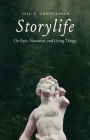 Storylife: On Epic, Narrative, and Living Things By Joel P. Christensen Cover Image