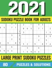 2021 Sudoku Puzzle Book For Adults: 85 Sudoku Puzzles-Extra Large Sudoku Books For Adults & All Other Puzzle Fans By E. M. Prniman Publishing Cover Image