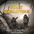 The First World War Lib/E By Clive Chafer (Read by), Hew Strachan Cover Image