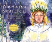 Who Are You Santa Lucia?: An inspiring picture book for all ages By Glenda Cedarleaf, Rebecca Cedarleaf Anderson (Artist) Cover Image
