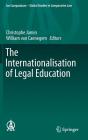 The Internationalisation of Legal Education (Ius Comparatum - Global Studies in Comparative Law #19) By Christophe Jamin (Editor), William Van Caenegem (Editor) Cover Image