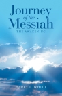 Journey of the Messiah: The Awakening By Harry L. Whitt Cover Image