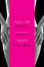 Slow Sex Secrets: Lessons from the Master Masseur (paperback) By Adam Tokunaga Cover Image