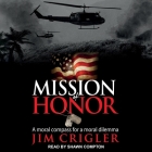 Mission of Honor: A Moral Compass for a Moral Dilemma By Shawn Compton (Read by), Jim Crigler Cover Image