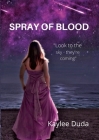 Spray of Blood By Kaylee Duda Cover Image