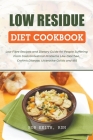 Low Residue Diet Cookbook: Low Fibre Recipes and Dietary Guide for People Suffering From Gastrointestinal Problems Like Diarrhea, Crohn's Disease By Bob Rdn Keith Cover Image