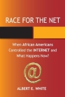 Race for the Net: When African Americans Controlled the Internet and What Happens Now? Cover Image